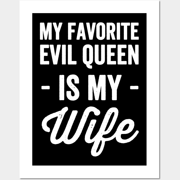 My favorite evil queen is my wife Wall Art by captainmood